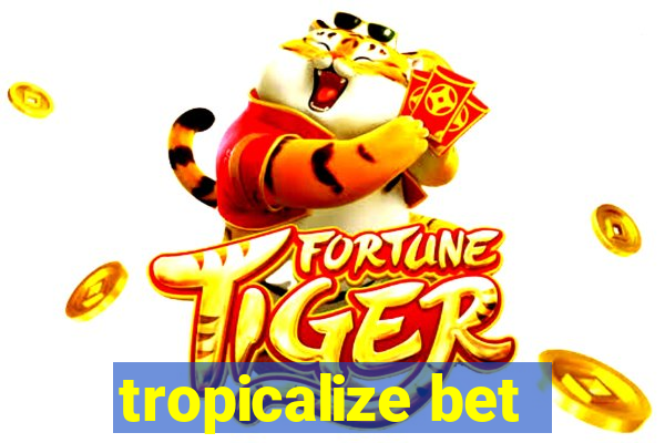 tropicalize bet